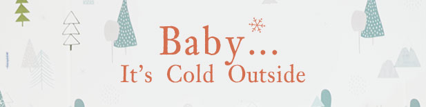 Baby it's cold outside