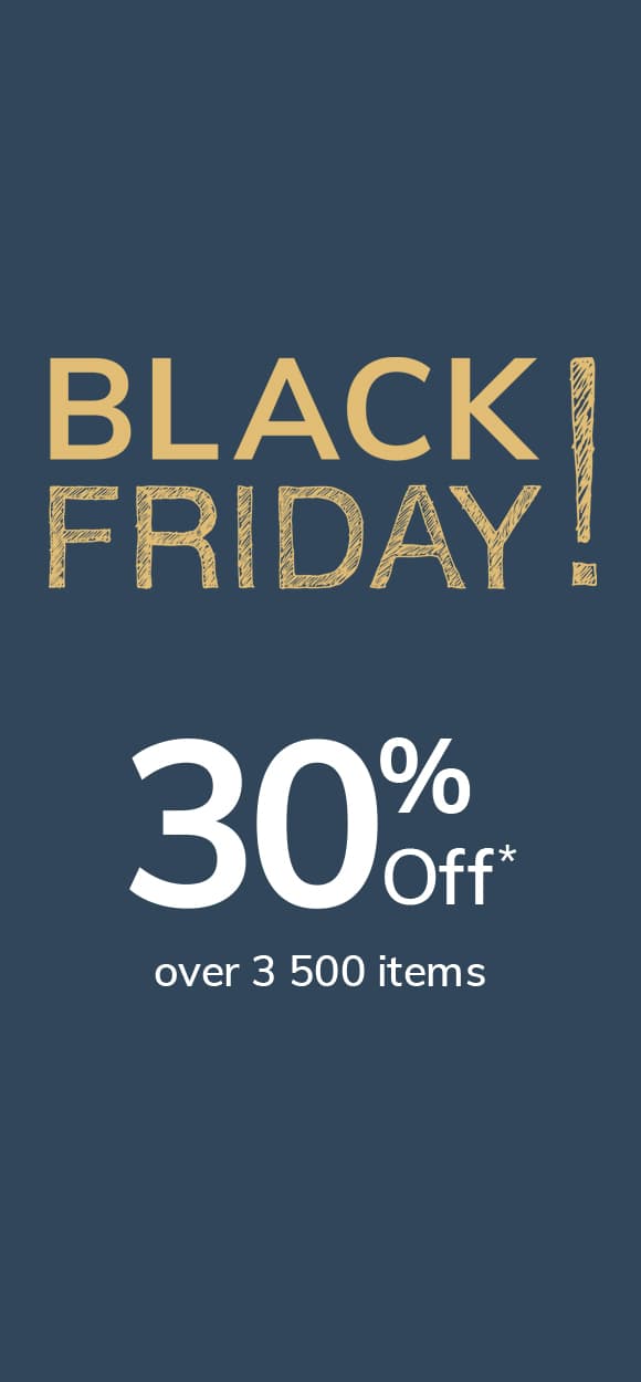 BLACK FRIDAY 30% off* selected items