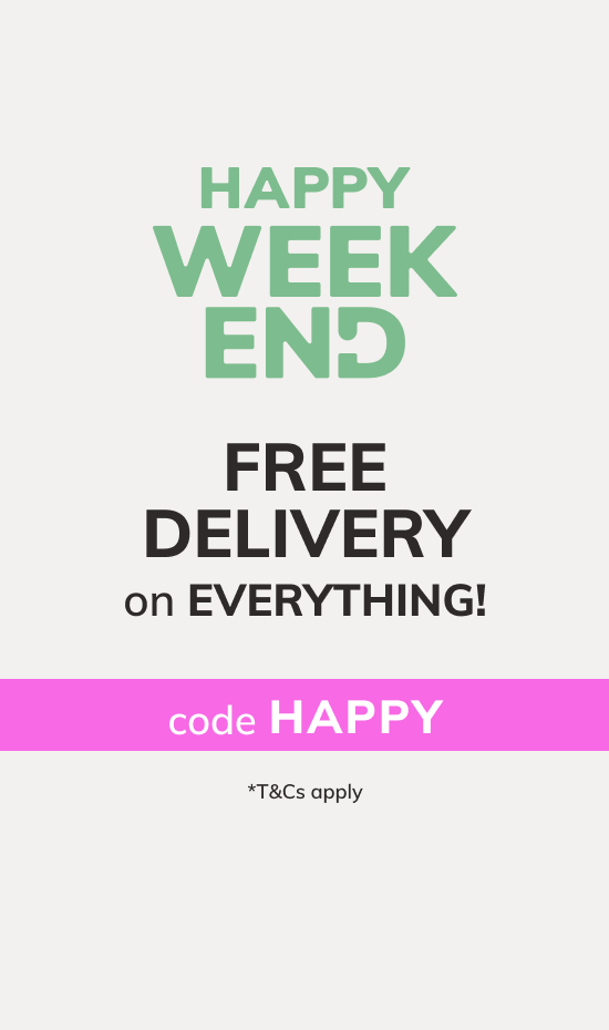 Happy  Weekend: Free Delivery on EVERYTHING! Code: HAPPY *T&Cs apply