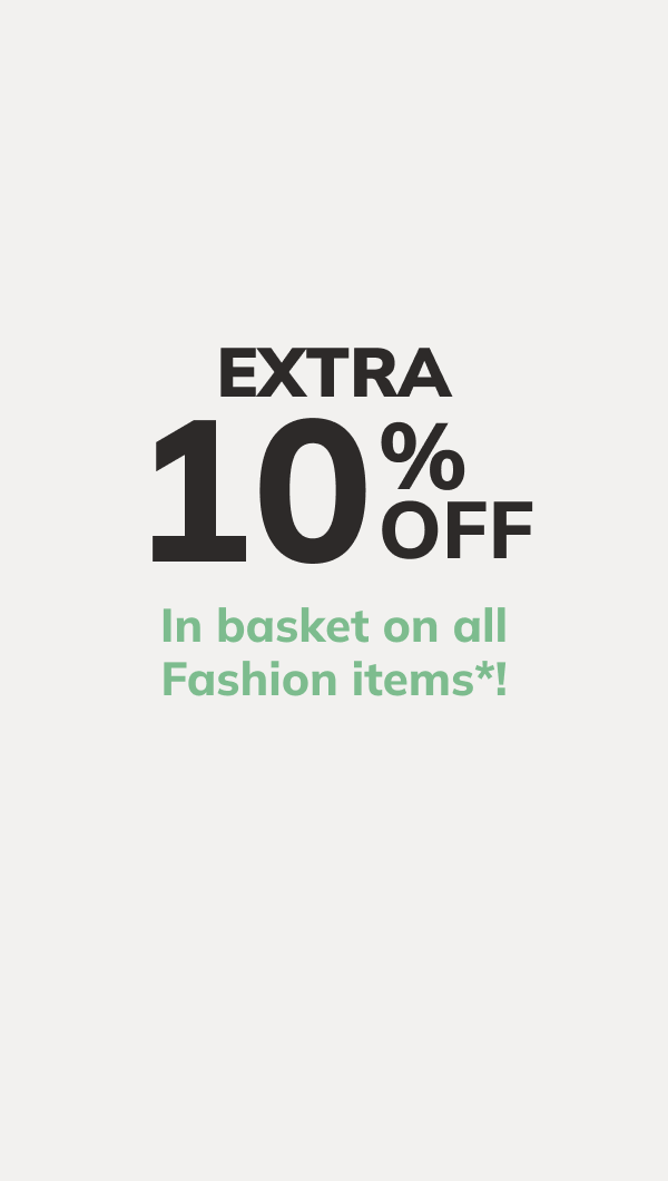 Extra 10% off on all Fashion items*! Code: EXTRA